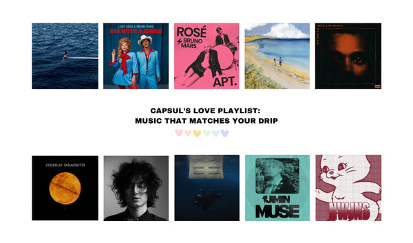 Capsul’s Love Playlist:  Music That Matches Your Drip