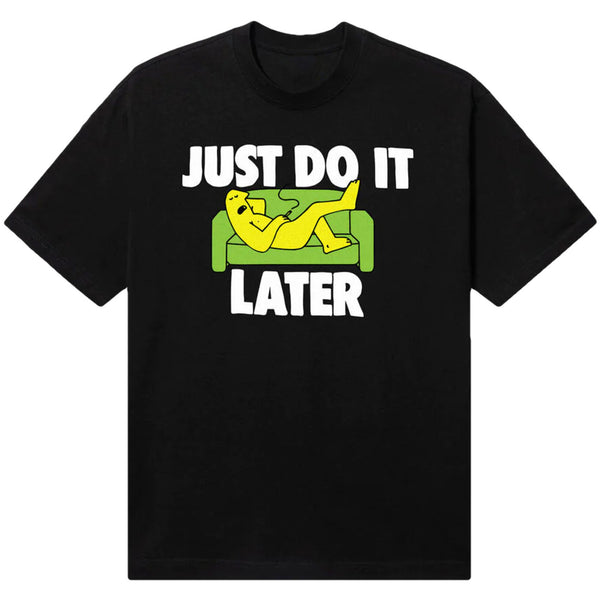 SC JUST DO IT LATER TEE